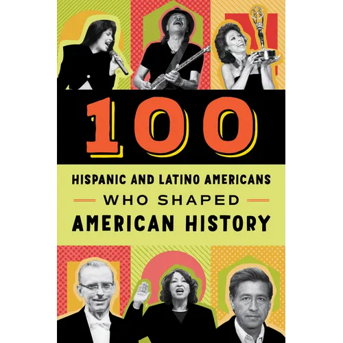 100 Hispanic and Latino Americans Who Shaped American History
