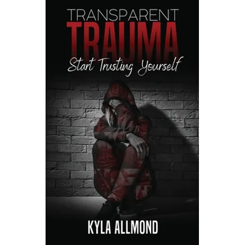 Transparent Trauma: Start Trusting Yourself