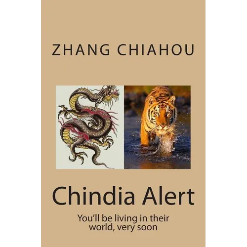 Chindia Alert: You'll be living in their world, very soon