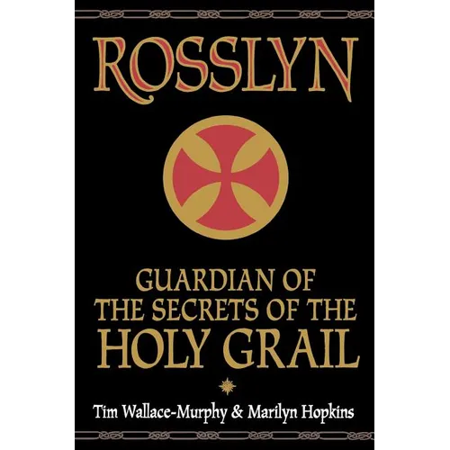 Rosslyn: Guardian of the Secrets of the Holy Grail