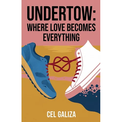 Undertow: Where Love Becomes Everything