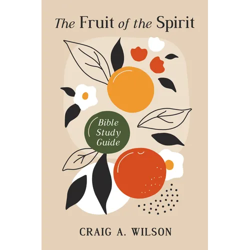 The Fruit of the Spirit: Bible Study Guide