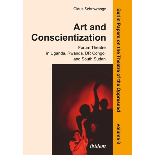 Art and Conscientization: Forum Theatre in Uganda, Rwanda, Dr Congo, and South Sudan