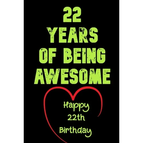 22 Years Of Being Awesome Happy 22th Birthday: 22 Years Old Gift for Boys & Girls