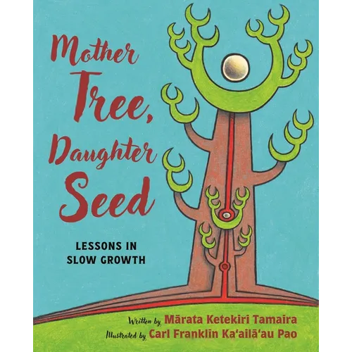 Mother Tree, Daughter Seed: Lessons in Slow Growth