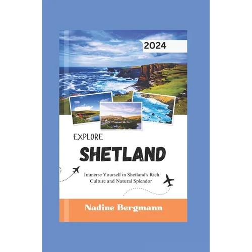 Explore Shetland 2024: mmerse Yourself in Shetland's Rich Culture and Natural Splendor