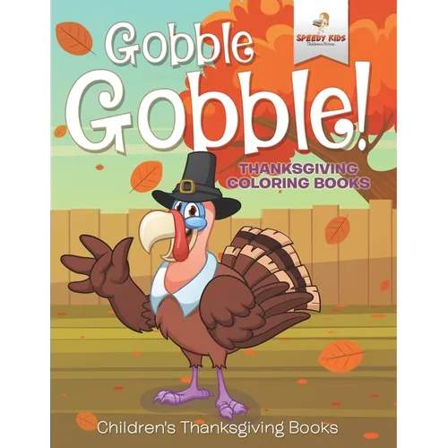 Gobble Gobble! Thanksgiving Coloring Books Children's Thanksgiving Books