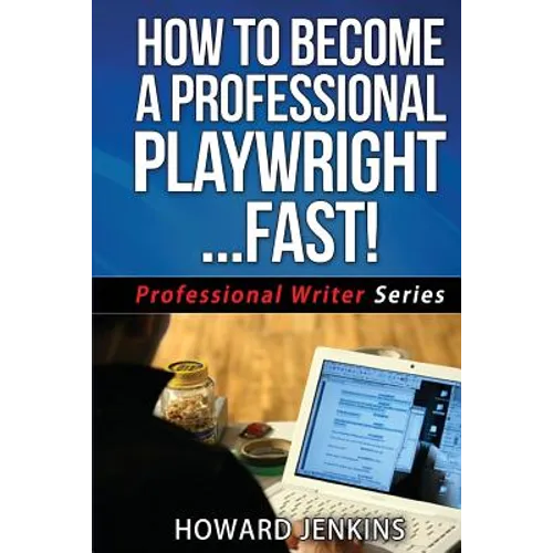 How To Become A Professional Playwright... Fast!