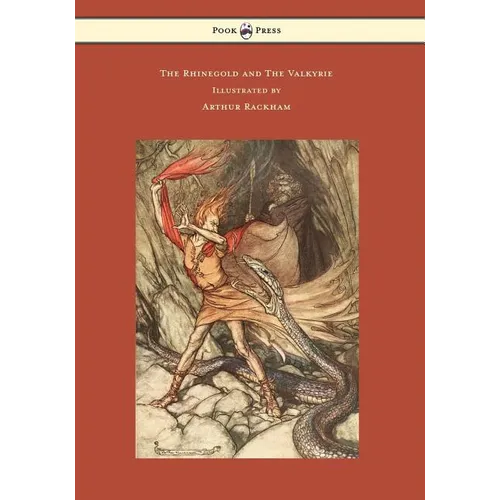 The Rhinegold and The Valkyrie - The Ring of the Niblung - Volume I - Illustrated by Arthur Rackham