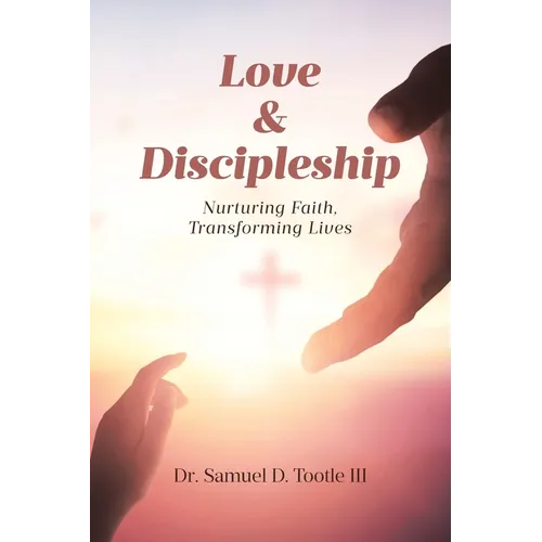 Love and Discipleship: Nurturing Faith, Transforming Lives