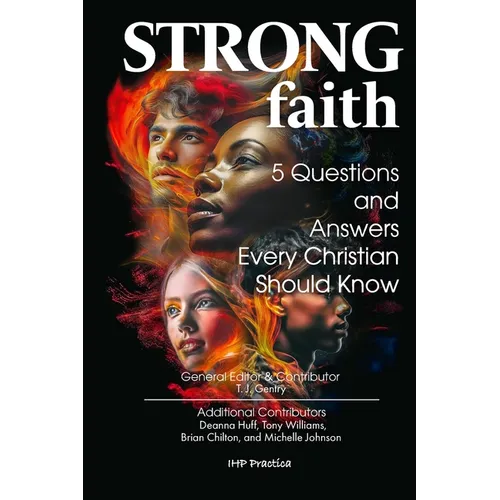 Strong Faith: 5 Questions and Answers Every Christian Should Know