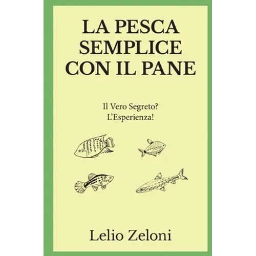La Pesca Semplice con il Pane: Il Vero Segreto? L'Esperienza!