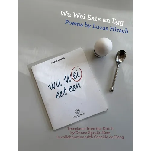 Wu Wei Eats an Egg: Poems by Lucas Hirsch