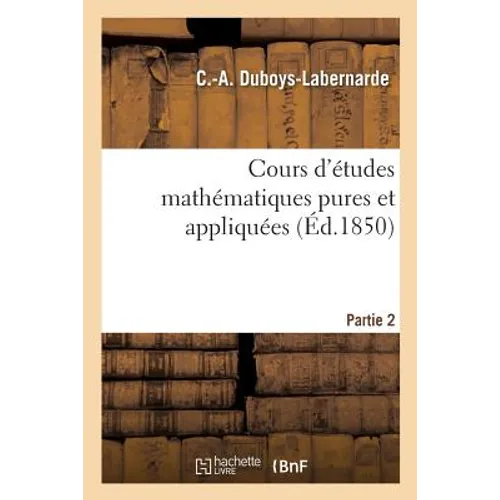 Cours d'études mathématiques pures et appliquées. Partie 2: Instructions pour la rédaction des différents plans, devis et projets à l'usage des agents