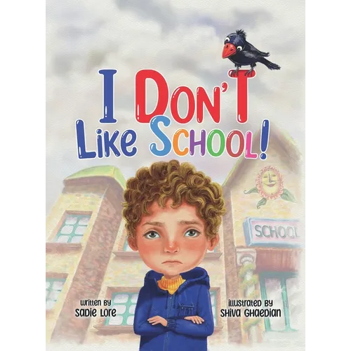 I Don't Like School: An Empowering Story for Preschool and Primary School Children on Dealing with Bullying.
