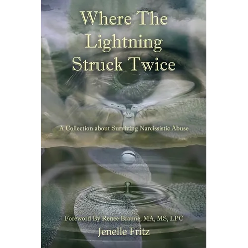 Where the Lightning Struck Twice: A Collection about Surviving Narcissistic Abuse