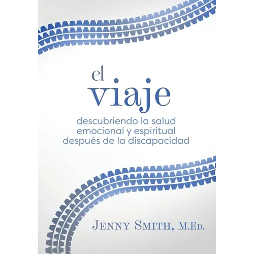 El viaje: Descubriendo la salud emocional y espiritual después de la discapacidad