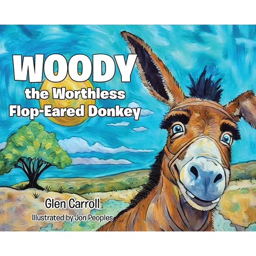 Woody the Worthless Flop-Eared Donkey