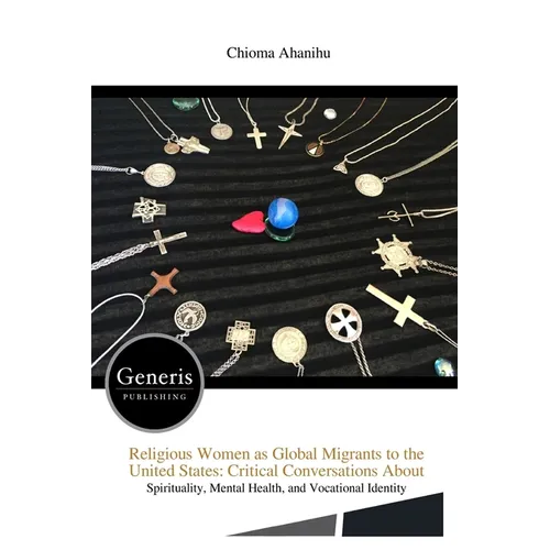 Religious Women as Global Migrants to the United States: Critical Conversations About