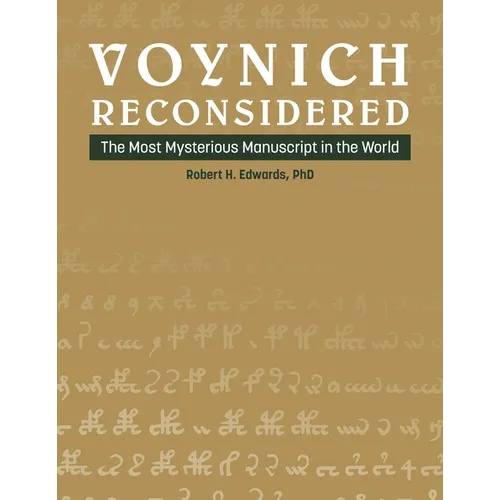 Voynich Reconsidered: The Most Mysterious Manuscript in the World
