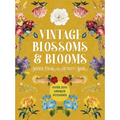 Vintage Blossoms and Blooms Sticker, Color and Activity Book: Over 200 Unique Stickers