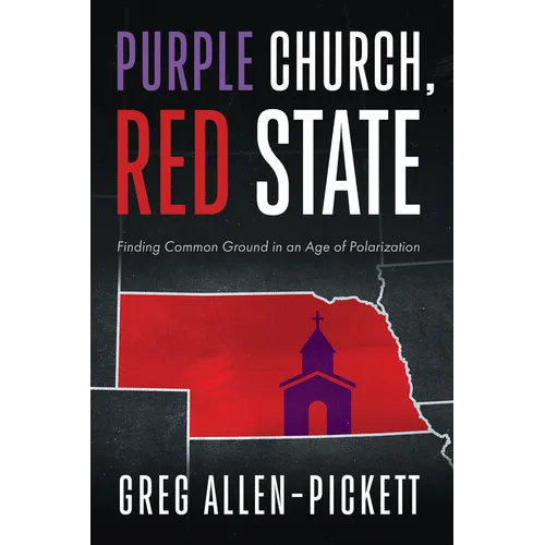 Purple Church, Red State: Finding Common Ground in an Age of Polarization