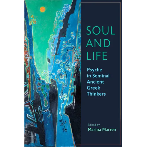 Soul and Life: Psyche in Seminal Ancient Greek Thinkers