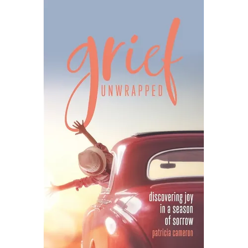 Grief Unwrapped: Discovering Joy in a Season of Sorrow