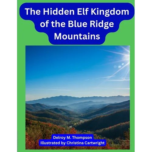 The Hidden Elf Kingdom of the Blue Ridge Mountains