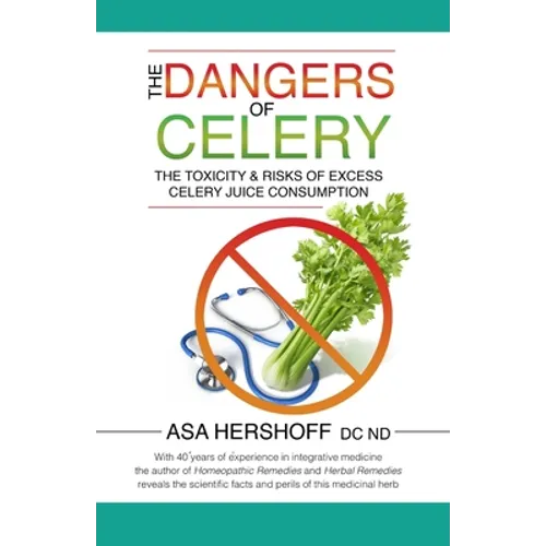 The Dangers of Celery: The Toxicity & Risks of Excess Celery Juice Consumption