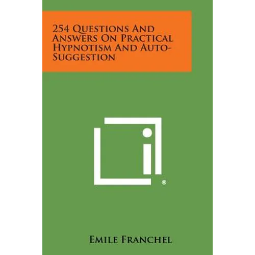 254 Questions and Answers on Practical Hypnotism and Auto-Suggestion