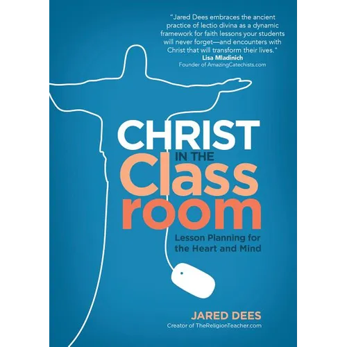 Christ in the Classroom: Lesson Planning for the Heart and Mind