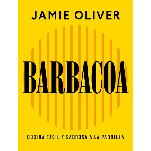 Barbacoa. Cocina Fácil Y Sabrosa a la Parrilla / Grill. Easy Grilling, Big Flavor