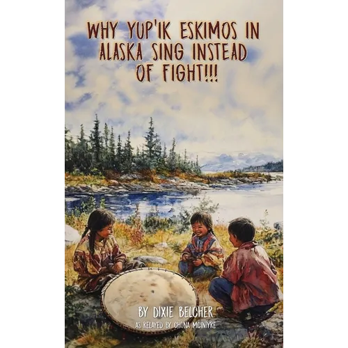 Why Yup'ik Eskimos in Alaska Sing Instead of Fight!!!