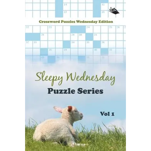 Sleepy Wednesday Puzzle Series Vol 1: Crossword Puzzles Wednesday Edition