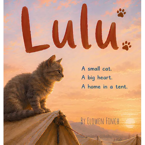 Lulu: A Small Cat. A Big Heart. A Home in a Tent.