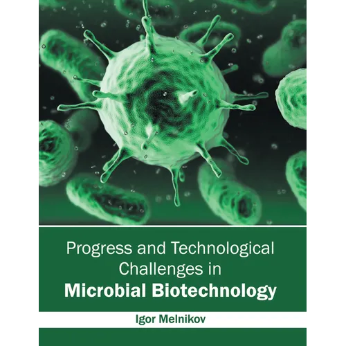 Progress and Technological Challenges in Microbial Biotechnology