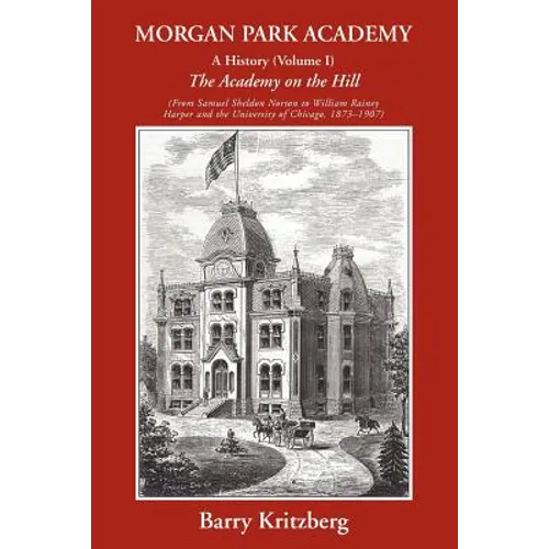Morgan Park Academy: A History (Volume I)