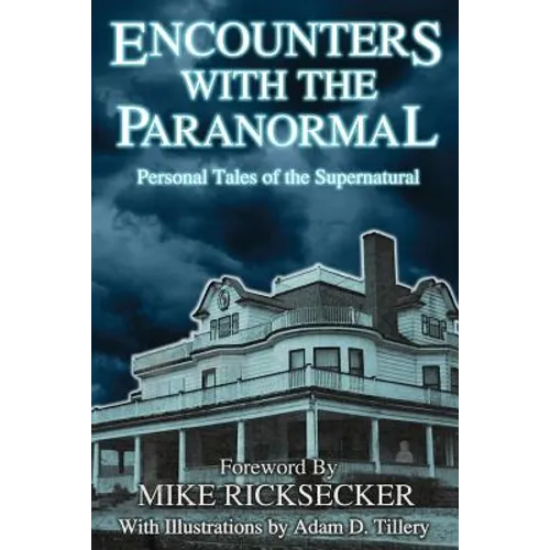 Encounters With The Paranormal: Personal Tales of the Supernatural