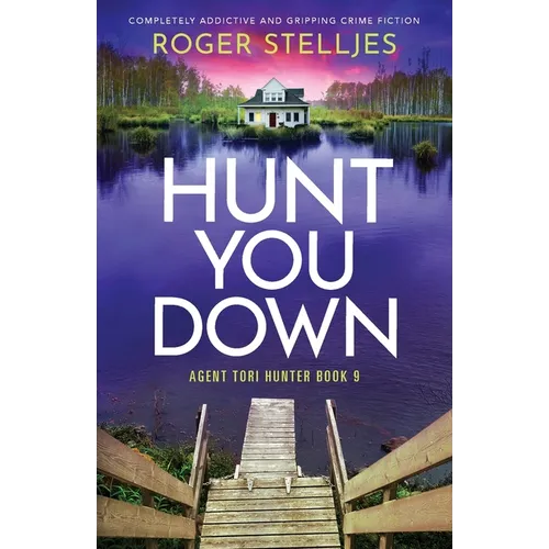 Hunt You Down: Completely addictive and gripping crime fiction