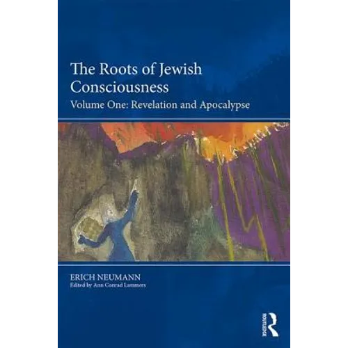 The Roots of Jewish Consciousness, Volume One: Revelation and Apocalypse