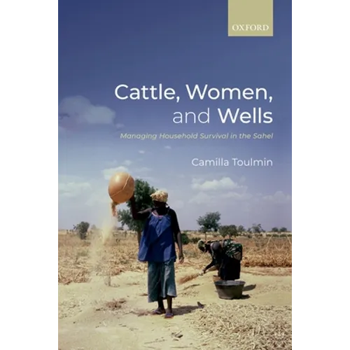 Cattle, Women, and Wells: Managing Household Survival in the Sahel