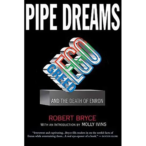 Pipe Dreams: Greed, Ego, and the Death of Enron