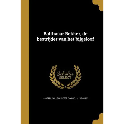 Balthasar Bekker, de bestrijder van het bijgeloof