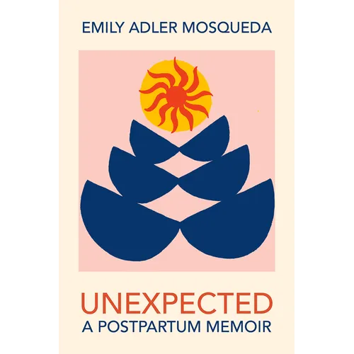 Unexpected: A Postpartum Memoir
