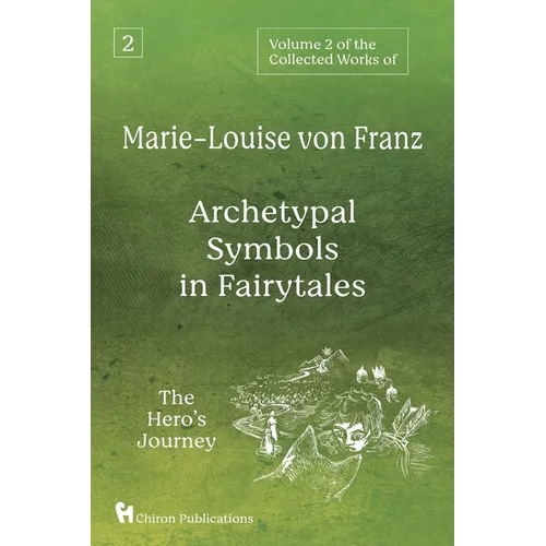 Volume 2 of the Collected Works of Marie-Louise von Franz: Archetypal Symbols in Fairytales: The Hero's Journey