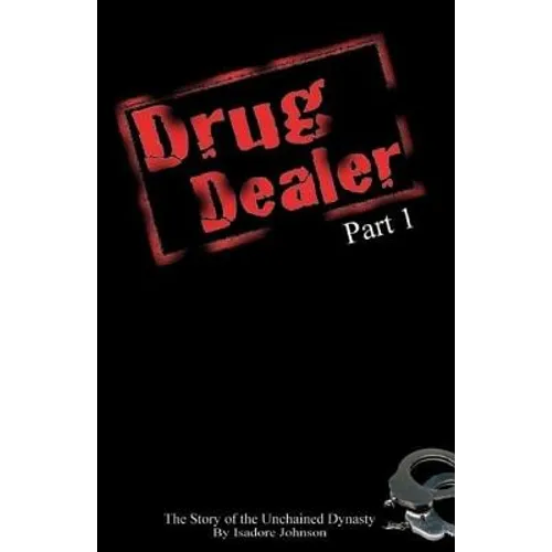 Drug Dealer part 1: The Story of The Unchained Dynasty