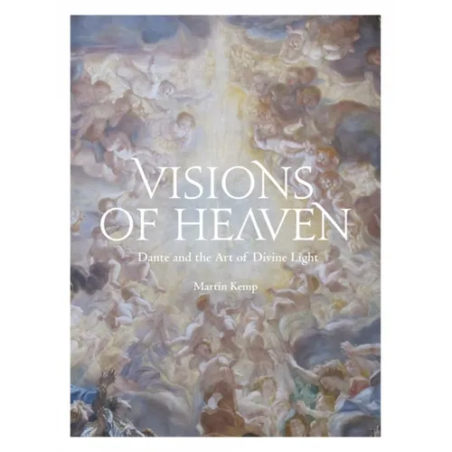 Visions of Heaven: Dante and the Art of Divine Light