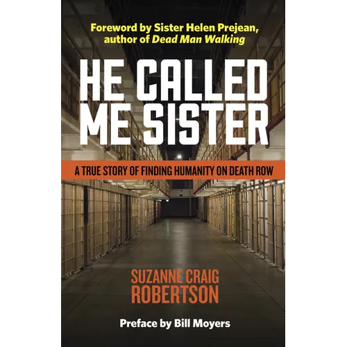 He Called Me Sister: A True Story of Finding Humanity on Death Row