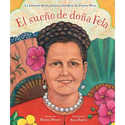 El Sueño de Doña Fela: La Historia de la Primera Alcaldesa de Puerto Rico